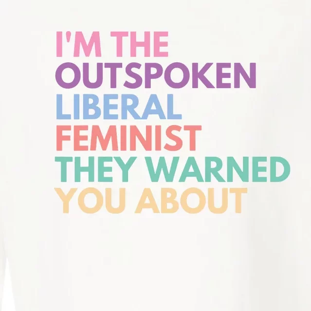 Im The Outspoken Liberal Feminist Political Girl Power Cropped Pullover Crew