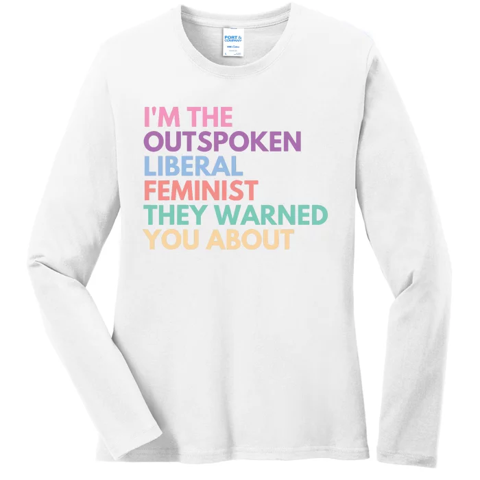 Im The Outspoken Liberal Feminist Political Girl Power Ladies Long Sleeve Shirt