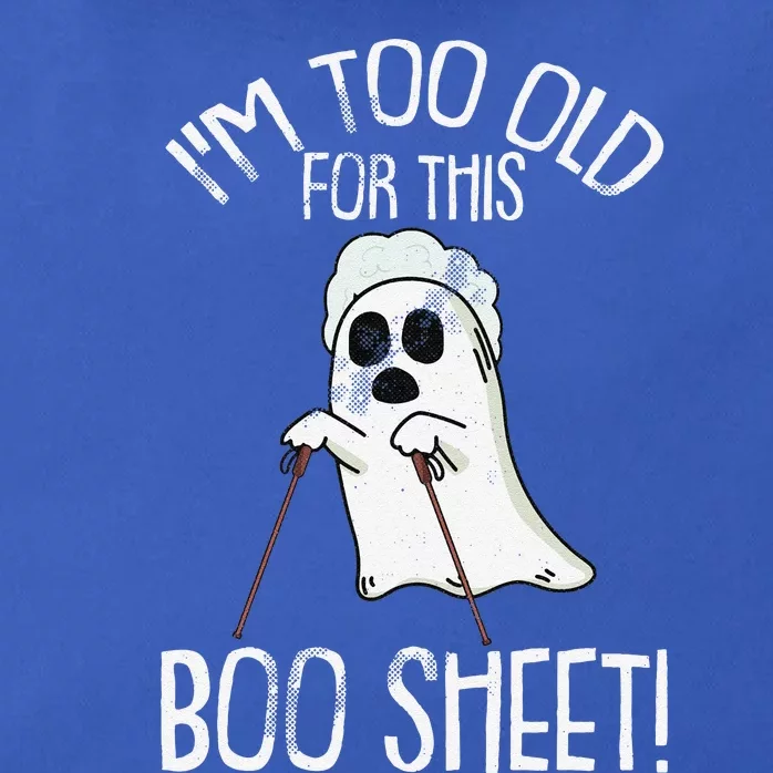 Im Too Old For This Boo Sheet Lazy Halloween Costume Ghost Sweatshirt Zip Tote Bag