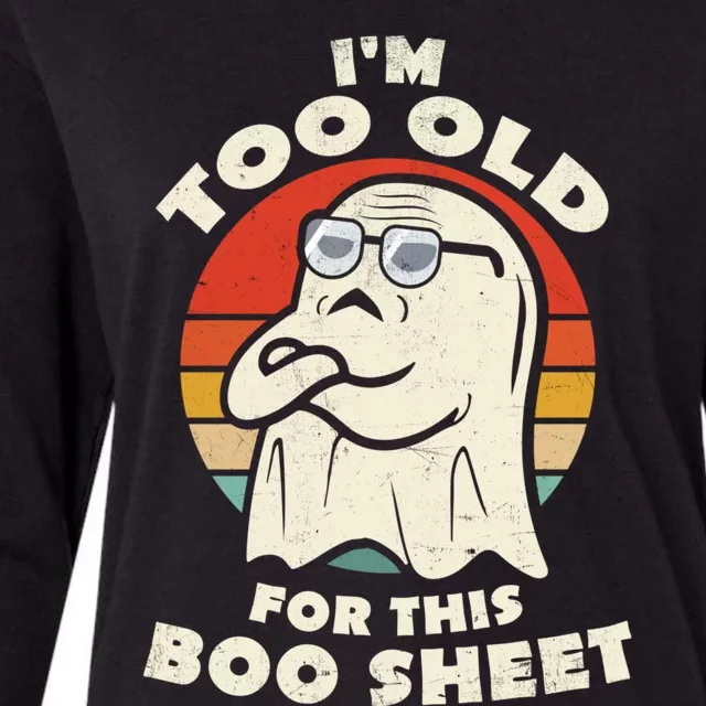 Im Too Old For This Boo Sheet Lazy Halloween Costume Ghost Womens Cotton Relaxed Long Sleeve T-Shirt