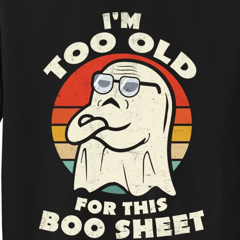 Im Too Old For This Boo Sheet Lazy Halloween Costume Ghost Sweatshirt