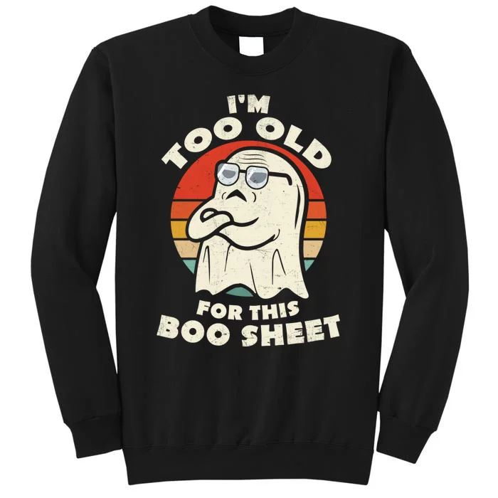 Im Too Old For This Boo Sheet Lazy Halloween Costume Ghost Sweatshirt