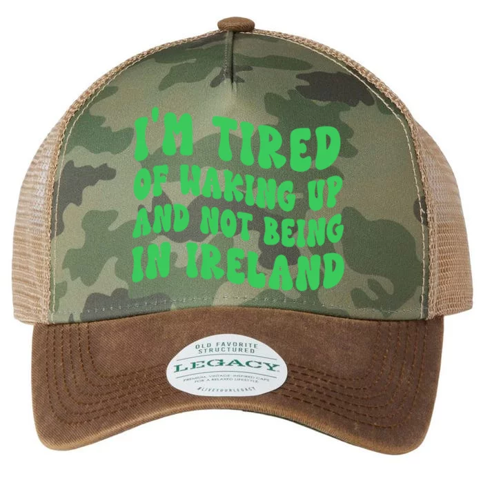 I'm Tired Of Waking Up And Not Being In Ireland Gift Legacy Tie Dye Trucker Hat