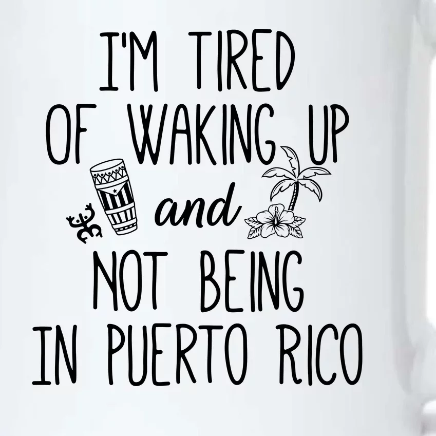 I’m Tired Of Waking Up And Not Being In Puerto Rico Funny Black Color Changing Mug