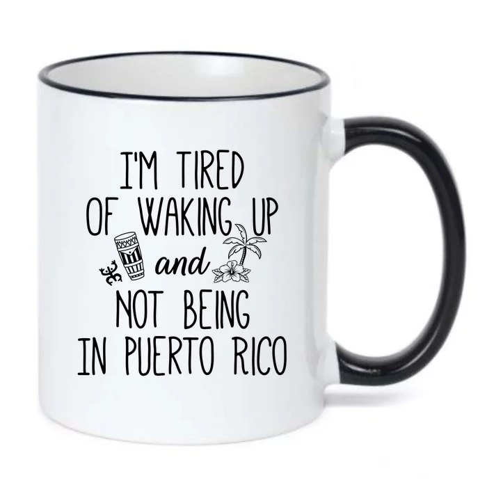 I’m Tired Of Waking Up And Not Being In Puerto Rico Funny Black Color Changing Mug