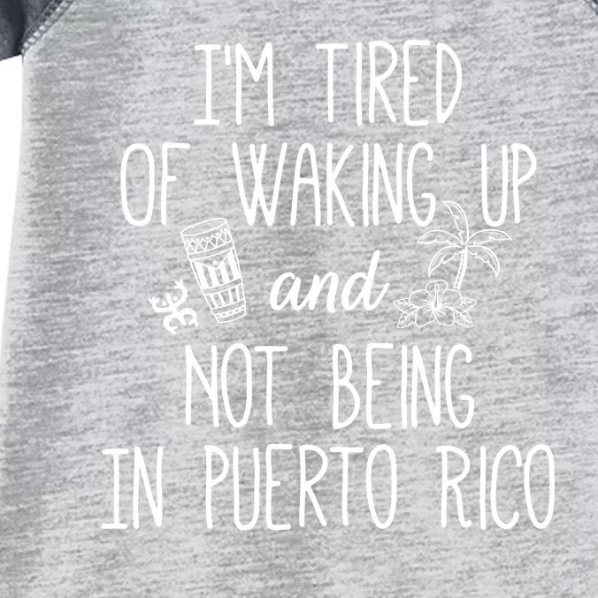 I’m Tired Of Waking Up And Not Being In Puerto Rico Funny Infant Baby Jersey Bodysuit