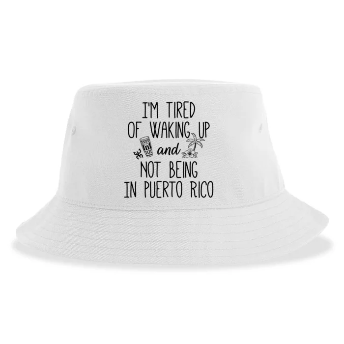 I’m Tired Of Waking Up And Not Being In Puerto Rico Funny Sustainable Bucket Hat