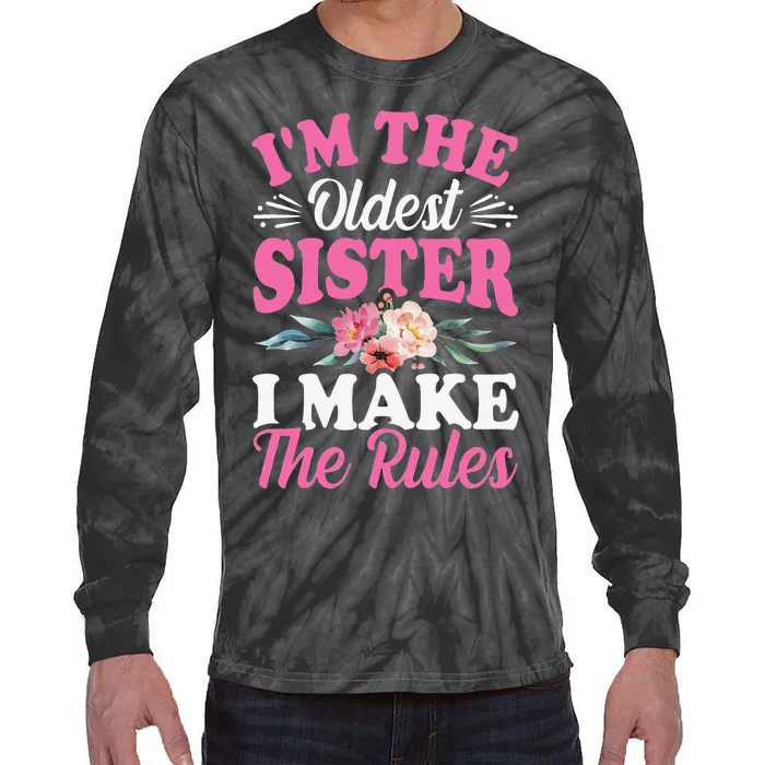 I'm the Oldest Sister I Make the Rules Siblings Sisters Tie-Dye Long Sleeve Shirt