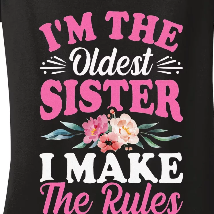 I'm the Oldest Sister I Make the Rules Siblings Sisters Women's V-Neck T-Shirt