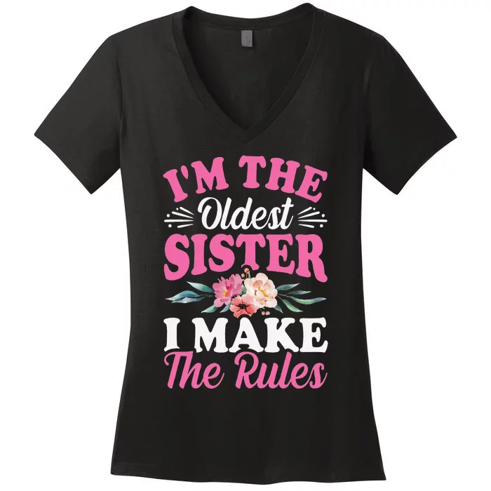 I'm the Oldest Sister I Make the Rules Siblings Sisters Women's V-Neck T-Shirt