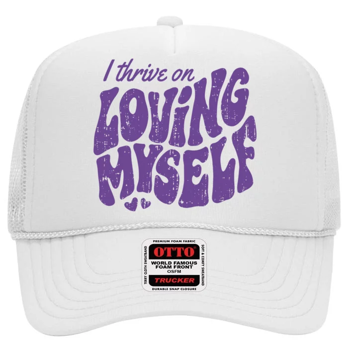 I Thrive On Loving Myself Retro Quote High Crown Mesh Trucker Hat