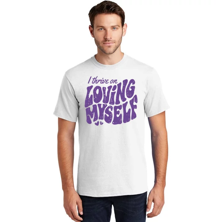 I Thrive On Loving Myself Retro Quote Tall T-Shirt