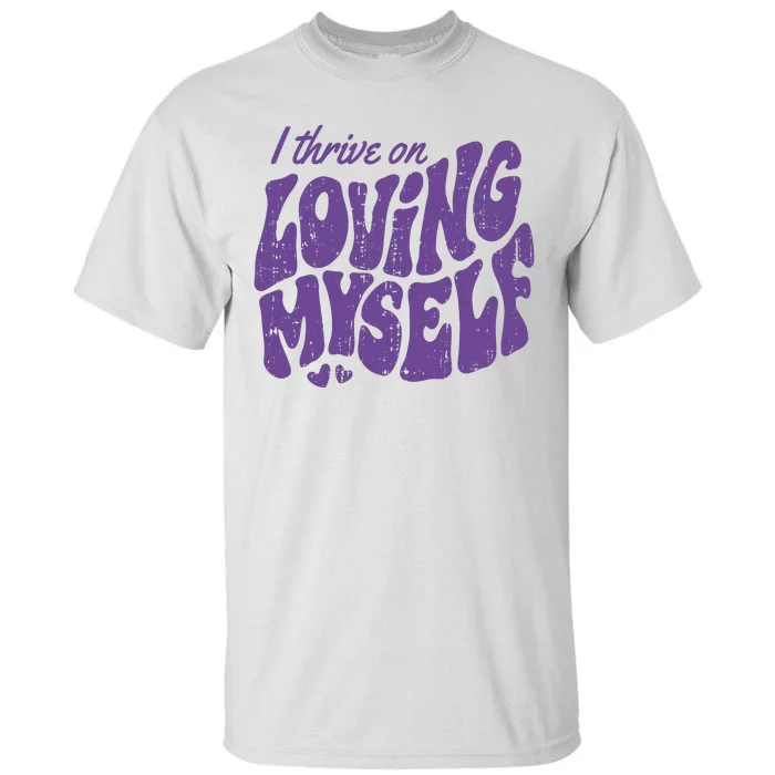 I Thrive On Loving Myself Retro Quote Tall T-Shirt