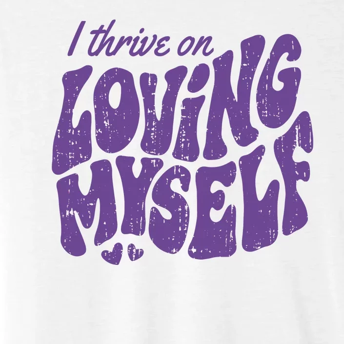 I Thrive On Loving Myself Retro Quote ChromaSoft Performance T-Shirt