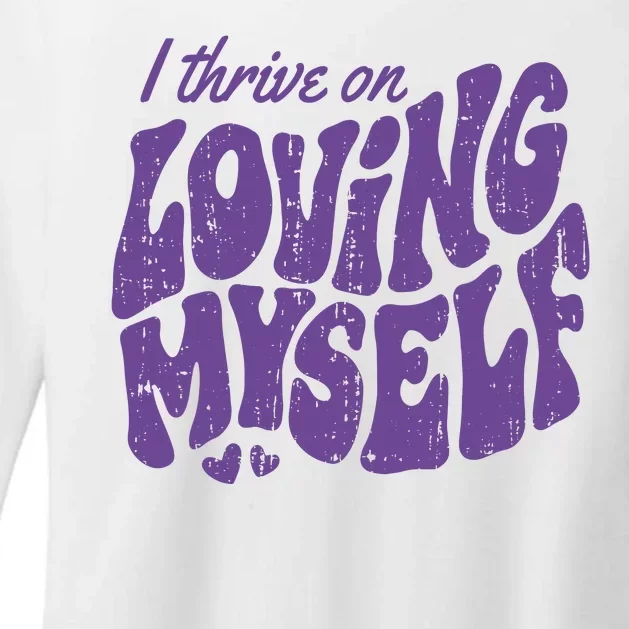 I Thrive On Loving Myself Retro Quote Womens CVC Long Sleeve Shirt