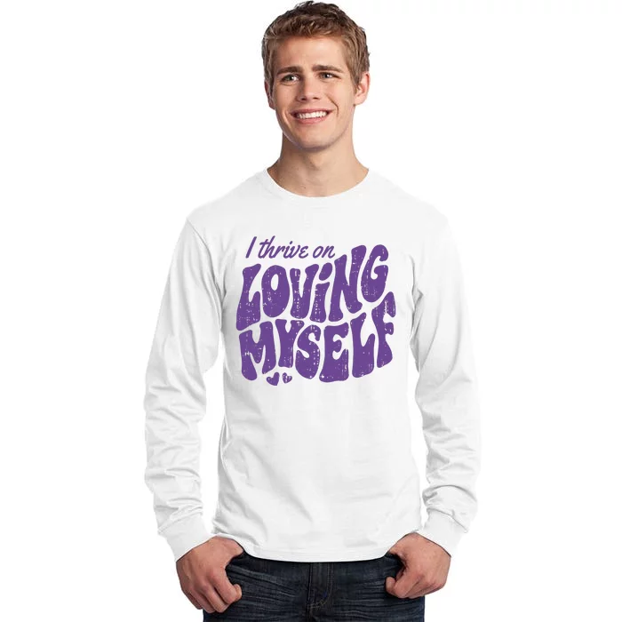 I Thrive On Loving Myself Retro Quote Tall Long Sleeve T-Shirt