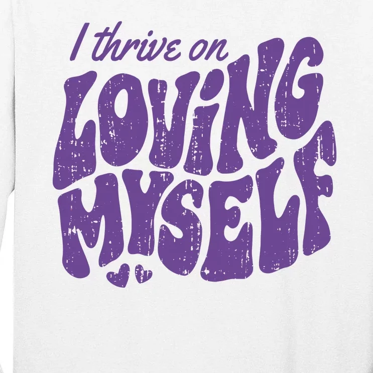 I Thrive On Loving Myself Retro Quote Tall Long Sleeve T-Shirt