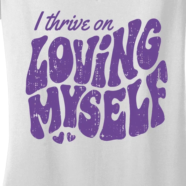 I Thrive On Loving Myself Retro Quote Women's V-Neck T-Shirt