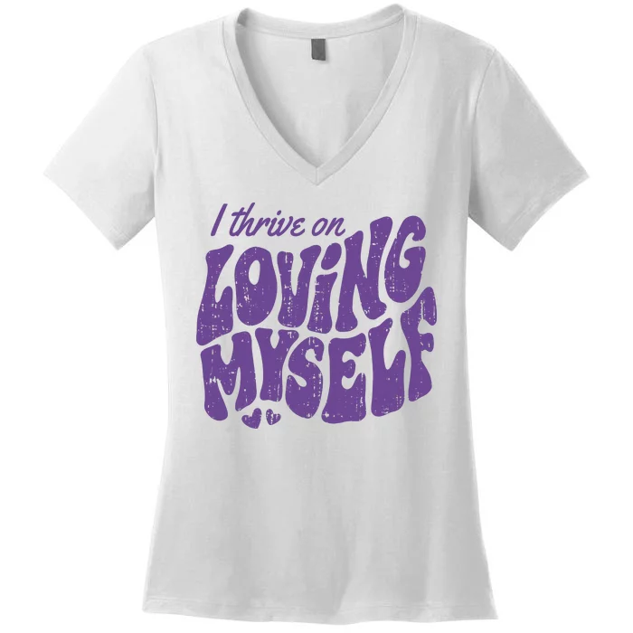 I Thrive On Loving Myself Retro Quote Women's V-Neck T-Shirt