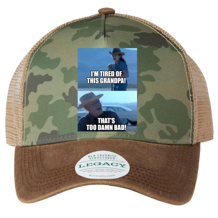 I'm Tired Of This Grandpa! That's Too Damn Bad! Quote Legacy Tie Dye Trucker Hat