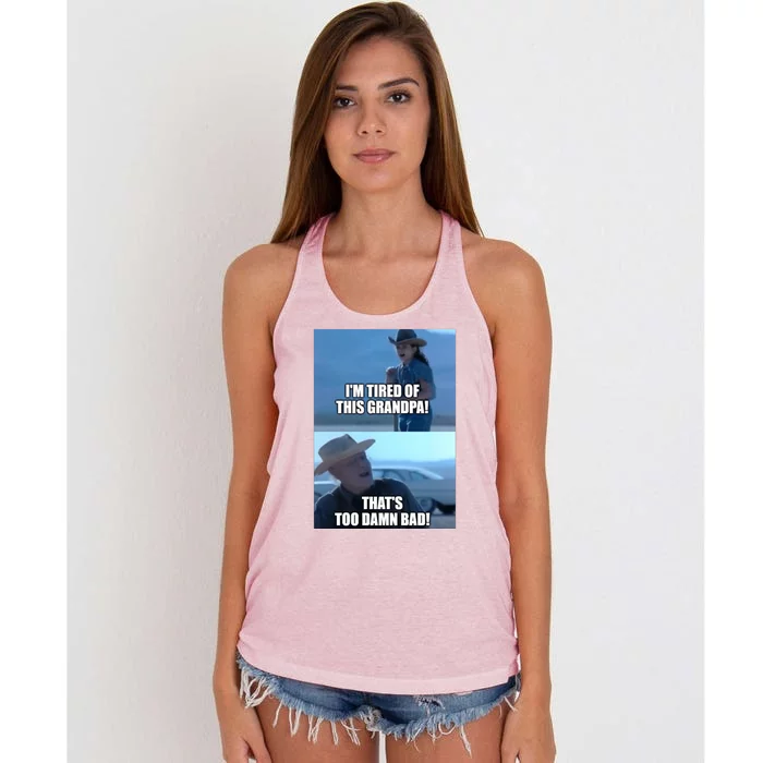 I'm Tired Of This Grandpa! That's Too Damn Bad! Quote Women's Knotted Racerback Tank