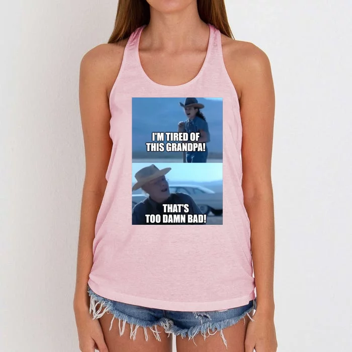 I'm Tired Of This Grandpa! That's Too Damn Bad! Quote Women's Knotted Racerback Tank