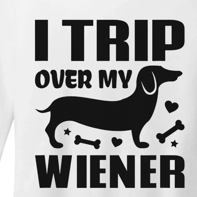 I Trip Over My Wiener Best friend Dog Lover Dachshund Womens CVC Long Sleeve Shirt