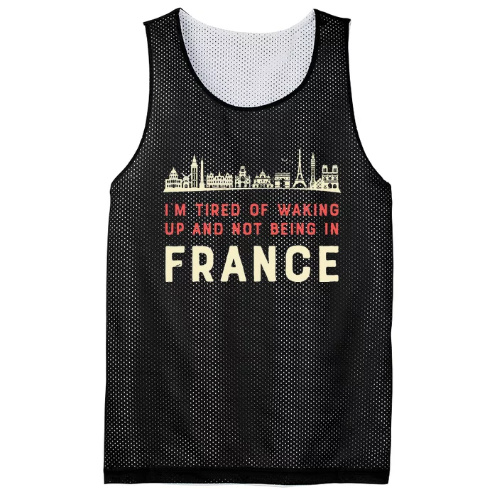 I’M Tired Of Waking Up And Not Being In France French Mesh Reversible Basketball Jersey Tank