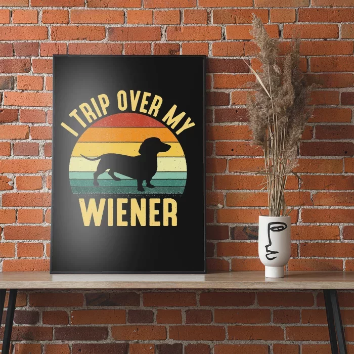 I Trip Over My Weiner funny Dachshund lover Poster