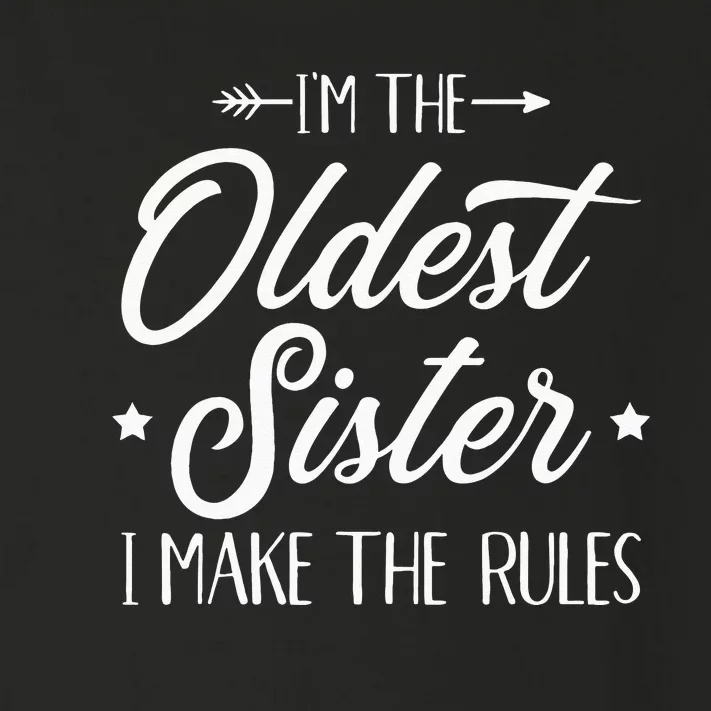 Im The Oldest Sister I Make The Rules Toddler Long Sleeve Shirt