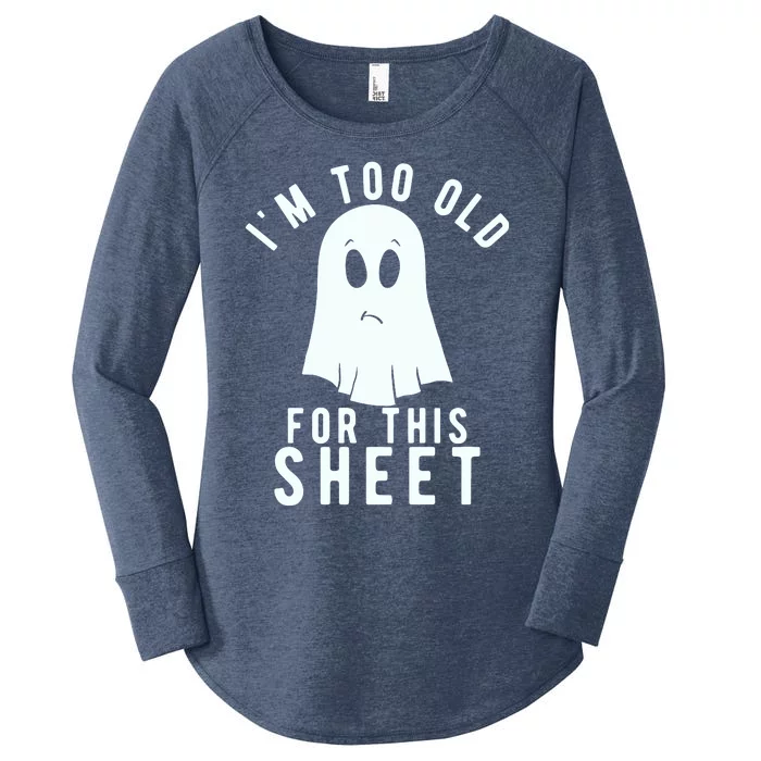 Im Too Old For This Sheet Women's Perfect Tri Tunic Long Sleeve Shirt