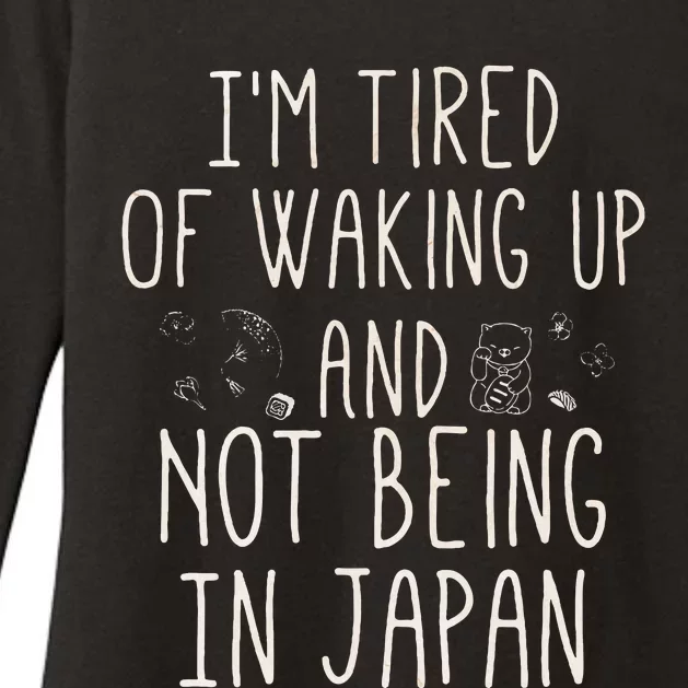 I’m Tired of Waking Up and Not Being In Japan Japanese Womens CVC Long Sleeve Shirt