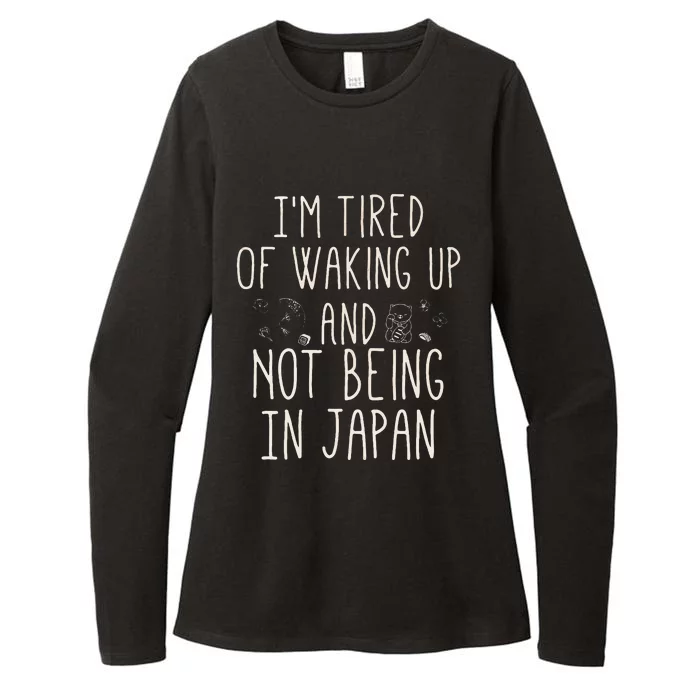 I’m Tired of Waking Up and Not Being In Japan Japanese Womens CVC Long Sleeve Shirt