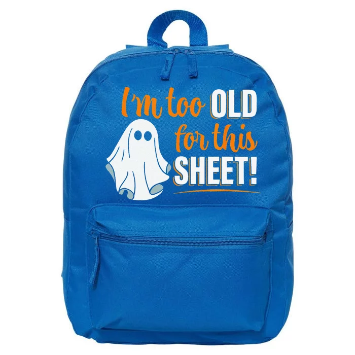 Im Too Old For This Sheet Halloween Funny Ghost Pun 16 in Basic Backpack