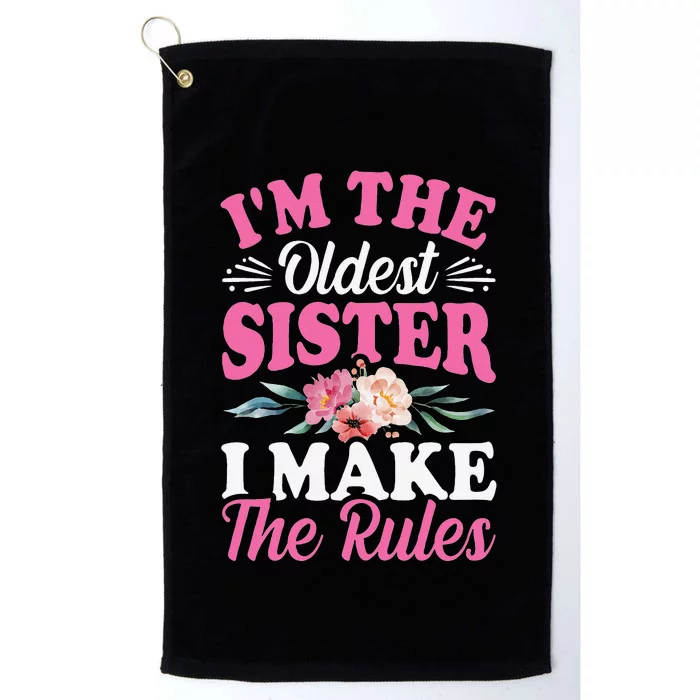 I'm the Oldest Sister I Make the Rules Siblings Sisters Platinum Collection Golf Towel