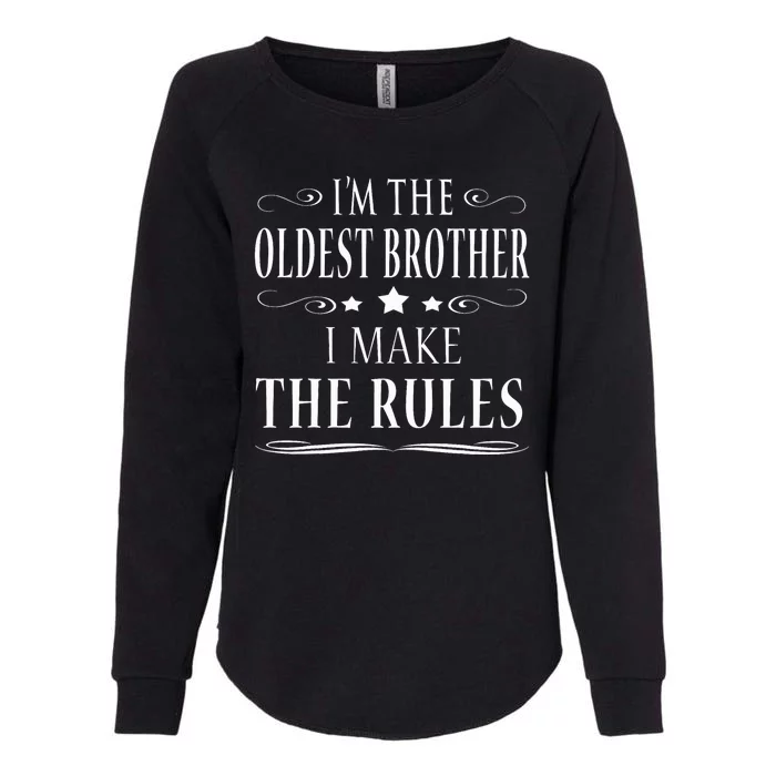 IM The Oldest Brother I Make The Rules Womens California Wash Sweatshirt