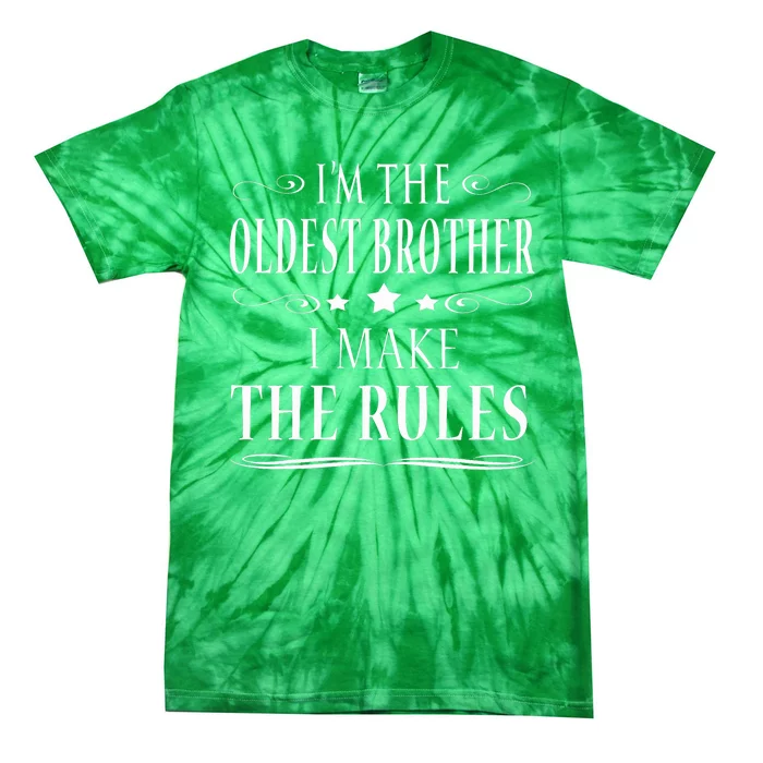 IM The Oldest Brother I Make The Rules Tie-Dye T-Shirt