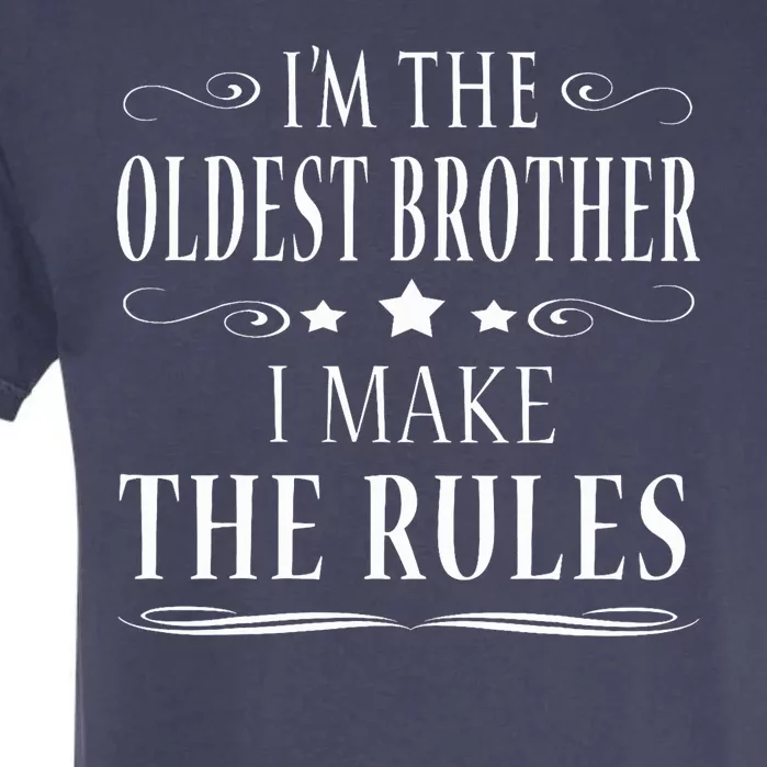 IM The Oldest Brother I Make The Rules Garment-Dyed Heavyweight T-Shirt