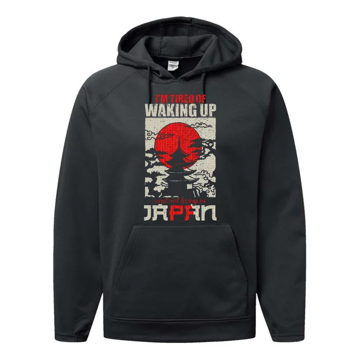 IM Tired Of Waking Up And Not Being In Japan Japanese Performance Fleece Hoodie