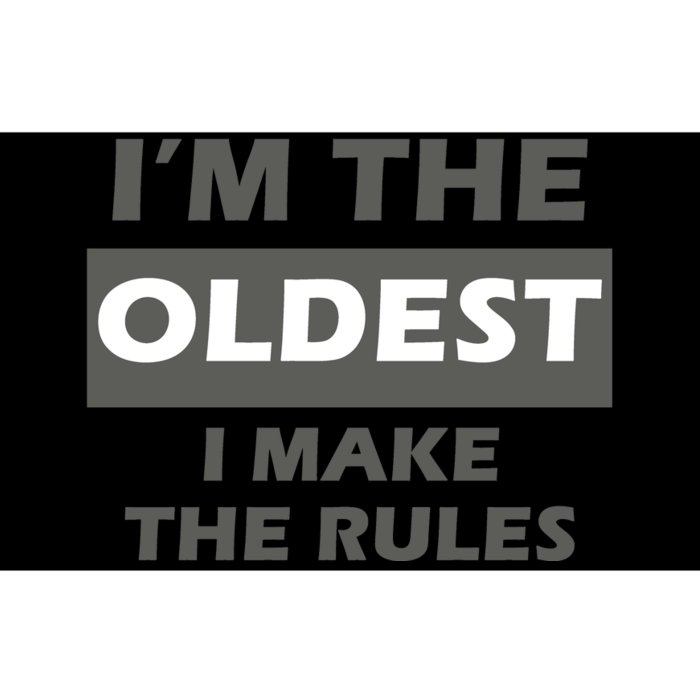 Im The Oldest I Make The Rules Bumper Sticker