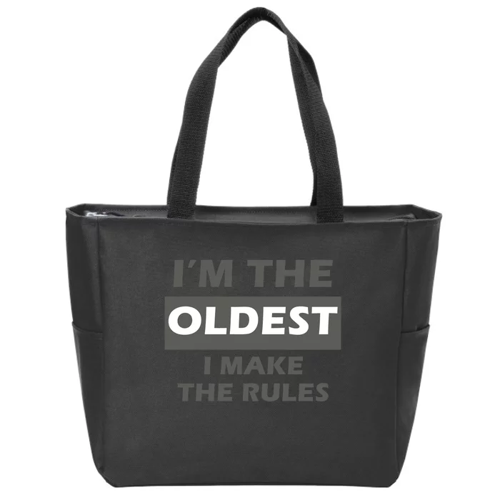 Im The Oldest I Make The Rules Zip Tote Bag