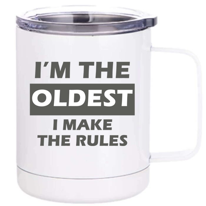 Im The Oldest I Make The Rules Front & Back 12oz Stainless Steel Tumbler Cup