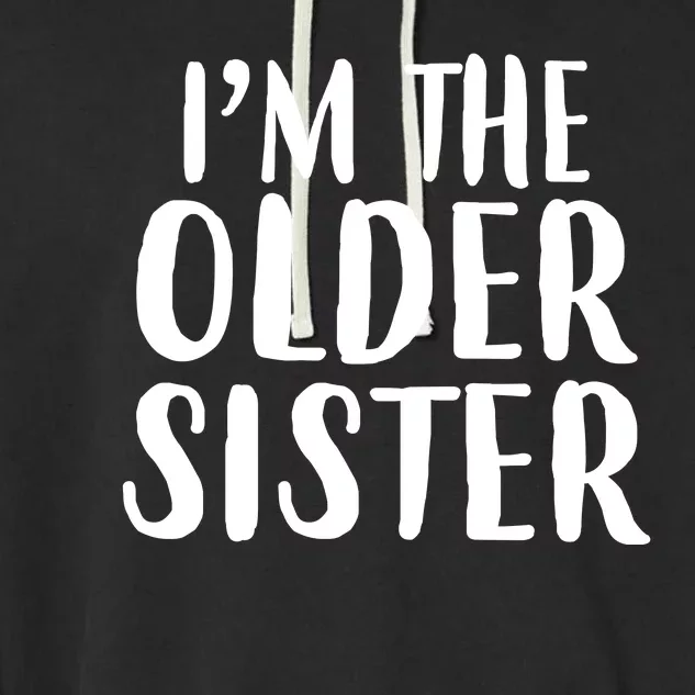 I'm The Older Sister Garment-Dyed Fleece Hoodie