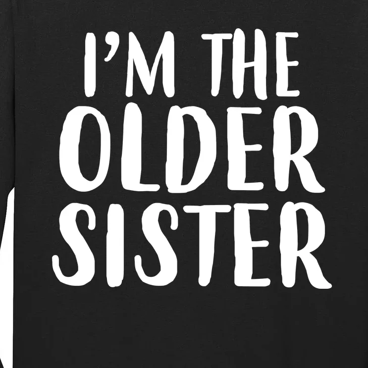 I'm The Older Sister Tall Long Sleeve T-Shirt