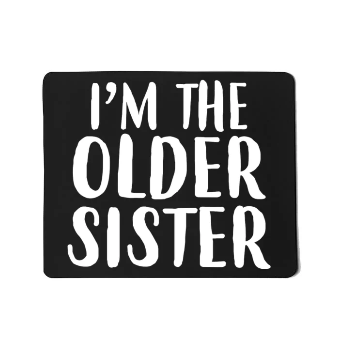 I'm The Older Sister Mousepad