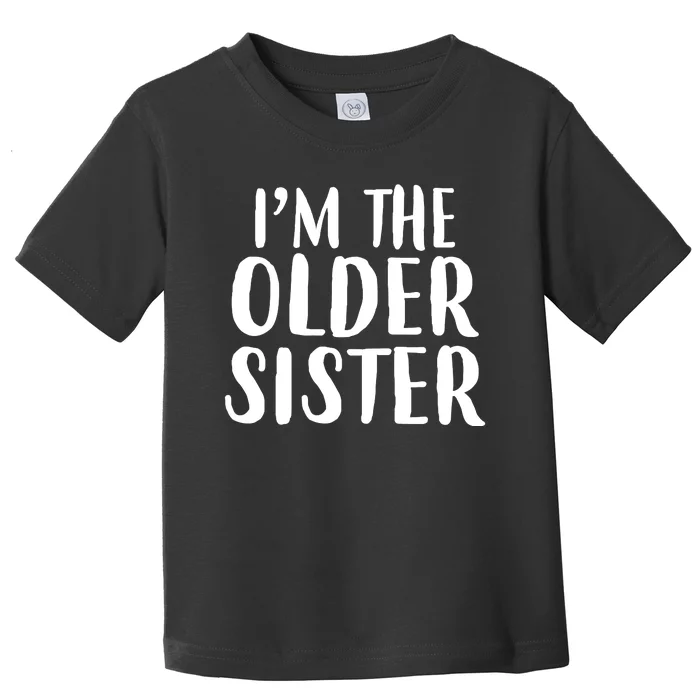 I'm The Older Sister Toddler T-Shirt