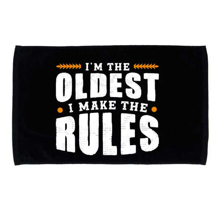 IM The Oldest I Make The Rules Sibling Outfit Quote Microfiber Hand Towel