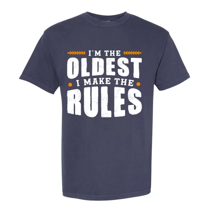 IM The Oldest I Make The Rules Sibling Outfit Quote Garment-Dyed Heavyweight T-Shirt