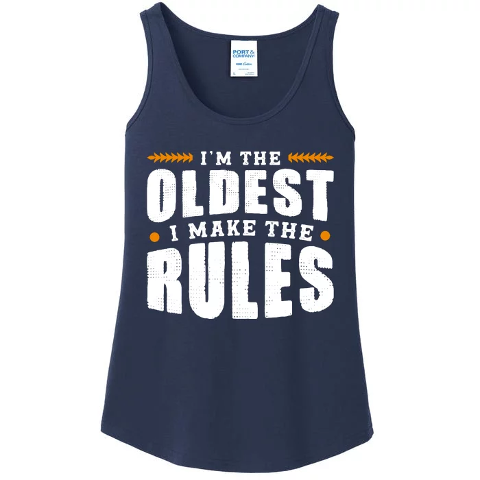 IM The Oldest I Make The Rules Sibling Outfit Quote Ladies Essential Tank