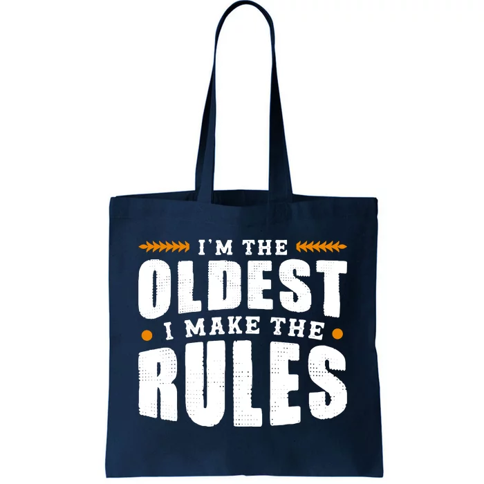 IM The Oldest I Make The Rules Sibling Outfit Quote Tote Bag